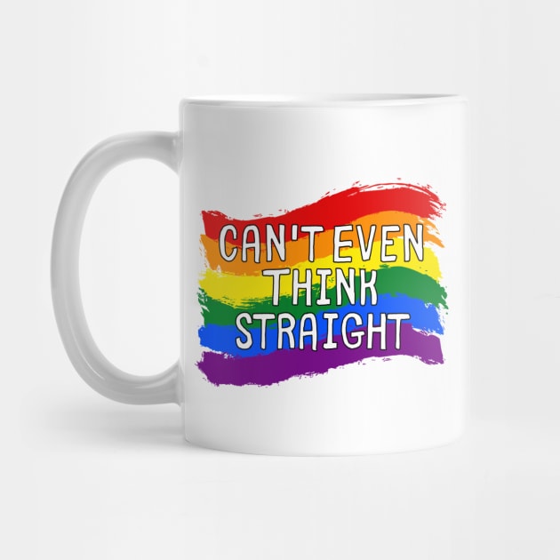 Can't Even Think Straight - Funny Gay by Murray's Apparel